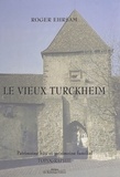 Roger Ehrsam - Le Vieux Turckheim : Patrimoine bâti et patrimoine familial - Topographie.