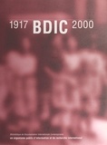  Collectif - BDIC - 1917-2000, Bibliothèque de documentation internationale contemporaine, un organisme public d'information et de recherche international.