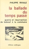 Philippe Riviale - La Ballade du temps passé : Guerre et insurrection de Babeuf à la Commune.