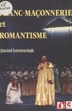 Daniel Béresniak - Franc-maçonnerie et romantisme.