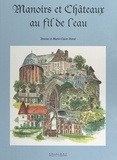 Denise Duval et Marie-Claire Duval - Manoirs Et Chateaux Au Fil De L'Eau.