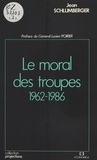 Jean Mialet et Jean Schlumberger - Le Moral des troupes - 1962-1986.
