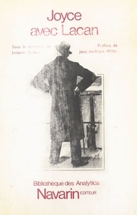 Jacques Aubert et Jacques Lacan - Joyce avec Lacan.