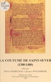 Michel Maréchal et Jacques Poumarède - La Coutume De Saint Sever 1380-1480. Edition Et Commentaire Des Textes Gascons Et Latins.