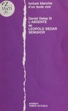 Daniel Delas - Leopold Sedar Senghor. Lecture Blanche D'Un Texte Noir, "L'Absente".