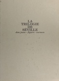 Mario Bois - La Trilogie De Seville. Don Juan, Figaro, Carmen.