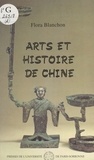 Flora Blanchon - Arts et histoire de Chine - Tome 1, Des origines de la Royauté aux débuts de l'Empire.