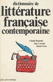 Claude Bonnefoy - Dictionnaire de littérature française contemporaine.