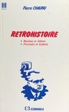Pierre Chaunu - Rétrohistoire : Racines et jalons, portraits et galerie.