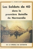 René-Gustave Nobécourt - Les soldats de 40 dans la première bataille de Normandie.