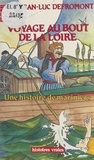 Jean-Luc Defromont - Voyage Au Bout De La Loire. Une Histoire De Mariniers.