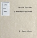 Yann Le Chevalier - L'ordre des choses.
