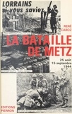 René Caboz - La Bataile De Metz. 25 Aout - 15 Septembre 1944.