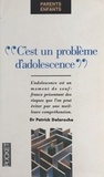 Patrick Delaroche - C'est un problème d'adolescence.