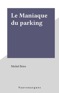 Gérard de Villiers - Le maniaque du parking.