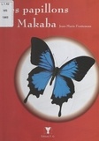 Fonteneau Jean-marie - Les papillons de makaba.