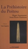Roger Joussaume - La Préhistoire du Poitou : Poitou, Vendée, Aunis, des origines à la conquête romaine.