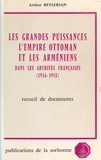 Arthur Beylerian - Les grandes puissances, l'Empire ottoman et les Arméniens dans les archives françaises (1914-1918) - Recueil de documents.