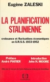 Eugène Zaleski - La planification stalinienne - croissance et fluctuations économiques en U.R.S.S., 1933-1952.