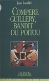 Jean Lavallée - Compère Guillery, bandit du Poitou.