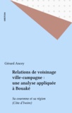 Gérard Ancey - Relations de voisinage ville-campagne : une analyse appliquée à Bouaké - Sa couronne et sa région (Côte d'Ivoire).