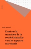 Alain Bernard - Essai sur la transition de la société Mahafaly vers les rapports marchands.