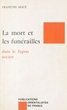 François Macé - La Mort et les funérailles dans le Japon ancien.