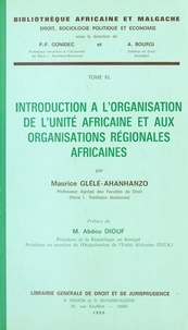 Maurice Glèlè-Ahanhanzo et Abdou Diouf - Introduction à l'organisation de l'unité africaine et aux organisations régionales africaines.