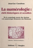 Jean-Luc Caradeau - La Numerologie: Clefs Historiques/Occultes.