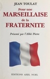 Jean Toulat et  Abbé Pierre - Pour une Marseillaise de la fraternité.
