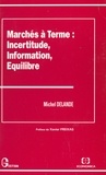 Michel Delande - Marchés à terme : incertitude, informations, équilibre.