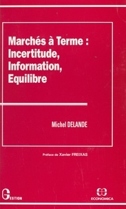 Michel Delande - Marchés à terme : incertitude, informations, équilibre.