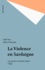 Aide Esu et Alain Touraine - La Violence en Sardaigne - La parole et le fusil contre l'État.