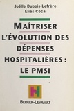Joëlle Dubois-Lefrère et Elias Coca - Maîtriser l'évolution des dépenses hospitalières, le PMSI.