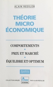 Alain Redslob - Théorie microéconomique : comportements, prix et marché, équilibre et optimum.