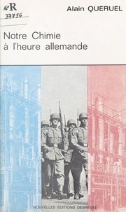 Alain Quéruel - Notre chimie à l'heure allemande.