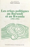 André Guichaoua - Les crises politiques au Burundi et au Rwanda - 1993-1994, analyses, faits et documents.
