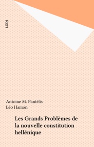 Antoine M. Pantélis et Léo Hamon - Les Grands Problèmes de la nouvelle constitution hellénique.