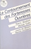 Thierry Baudoin et Michèle Collin - Le contournement des forteresses ouvrières - Précarité et syndicalisme.