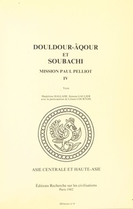 Madeleine Hallade et Simone Gaulier - Mission Paul Pelliot (4.2) : Douldour-Âqour et Soubachi - Texte.