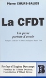 Pierre Cours-Salies et Eugène Descamps - La CFDT, un passé porteur d'avenir : pratiques syndicales et débats stratégiques depuis 1946.