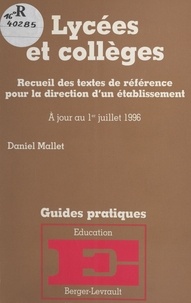 Daniel Mallet - Lycees Et Colleges. Recueil Des Textes De References Pour La Direction D'Un Etablissement.