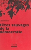 Alain Brossat - Fêtes sauvages de la démocratie.