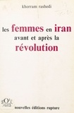 Khorram Rashedi - Les Femmes en Iran avant et après la révolution.