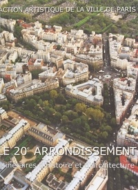 Collectif - Le 20e Arrondissement. Itineraires D'Histoire Et D'Architecture.