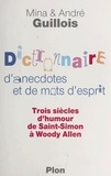 André Guillois et Mina Guillois - Dictionnaire D'Anecdotes Et De Mots D'Esprit.