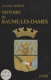 Alexandre Borrot - Histoire de Baume-les-Dames.