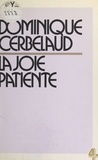 Dominique Cerbelaud - La Joie patiente.