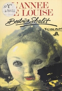 Béatrice Shalit - L'Année de Louise.
