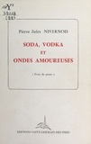 Pierre Jules Nivernois - Soda, vodka et ondes amoureuses.